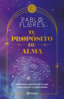 Tu Propósito de Alma: Descubre El Sentido de Tu Vida Con Ayuda de Tu Carta Astral 6073915616 Book Cover