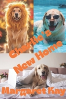 Charlie's New Home (An Animal House Shelter Story) 1951199391 Book Cover