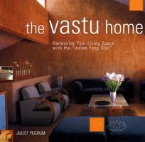 The Vastu Home: Harmonize Your Living Spaces Through the Practical Indian Tradition of Vastu 1569753113 Book Cover