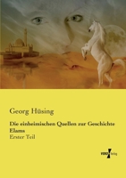 Die einheimischen Quellen zur Geschichte Elams: Erster Teil 3737216029 Book Cover