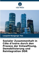 Sozialer Zusammenhalt in Côte d'Ivoire durch den Prozess der Entwaffnung, Demobilisierung und Reintegration DDR 6205930978 Book Cover