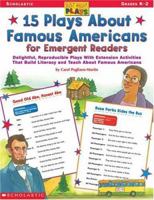 15 Plays about Famous Americans for Emergent Readers: Delightful, Reproducible Plays with Extension Activities That Build Literacy and Teach about Fam (Just-Right Plays) 0439323339 Book Cover