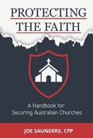 Protecting the Faith: A Handbook for Securing Australian Churches B0FD4776M7 Book Cover