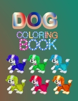 Dog coloring book: kids and Adult who Love Dogs and Puppies Large 8.5" x 11" Coloring Book ,Gift Idea for Christmas day valentines day and birthday 1652061282 Book Cover