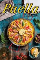 The Simple Paella Cookbook: One Pot Paella Meals for the Entire Family 1978338635 Book Cover
