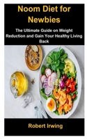 Noom Diet For Newbies: Noom Diet For Newbies: The Ultimate Guide On Weight Reduction And Gain Your Healthy Living Back null Book Cover