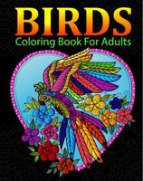 Birds Coloring Book for Adults: Large Pages | 35 Full Page Images for Stress Relief, Relaxation, Art Therapy, and Creative Fun. 1956101543 Book Cover