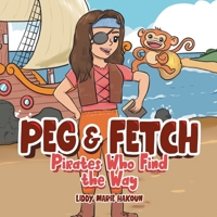 Peg & Fetch: Pirates Who Find the Way 0228889979 Book Cover