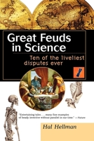 Great Feuds in Science: Ten of the Liveliest Disputes Ever 0471350664 Book Cover
