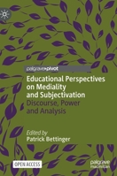 Educational Perspectives on Mediality and Subjectivation: Discourse, Power and Analysis 3030843424 Book Cover