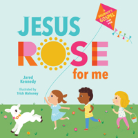 Jesus Rose for Me : The True Story of Easter 164507045X Book Cover