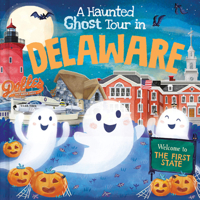 A Haunted Ghost Tour in Delaware: A Funny, Not-So-Spooky Halloween Picture Book for Boys and Girls 3-7 172826698X Book Cover