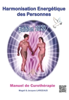 Harmonisation Energ?tique des Personnes 2020: Manuel de Curoth?rapie B084DGX6V8 Book Cover