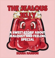 The Jealous Jelly: A Silly Story About Feeling Left Out and Finding Your Spark (The Lunchbox League) B0GS6C1ZWZ Book Cover