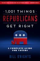 1,001 Things Republicans Get Right: A Complete Guide for Voters 1250256674 Book Cover