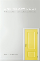 One Yellow Door: A Memoir of Love and Loss, Faith and Infidelity 1506462200 Book Cover