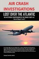Air Crash Investigations: Lost Over the Atlantic, the Mysterious Disappearance of Air France Flight 447 0557481945 Book Cover