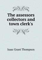 The Assessors Collectors and Town Clerk's 5518592043 Book Cover