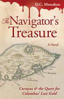 The Navigator's Treasure: Curaçao & the Quest for Columbus' Lost Gold 0989862208 Book Cover