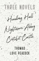 Three Novels - Headlong Hall -Nightmare Abbey-Crotchet Castle 140679502X Book Cover