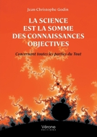 La science est la somme des connaissances objectives: Concernant toutes les parties du Tout B0G63T5T7X Book Cover