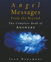 Angel Messages from the Beyond: The Complete Book of Answers 1846040388 Book Cover