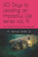 40 Days to Leading an Impactful Life series vol. 9: Your Personal Guide to Living Motivated! 1726637263 Book Cover