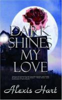 Dark Shines My Love 1590802527 Book Cover