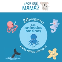 20 preguntas para niños curiosos sobre animales marinos: ¿Por qué mamá? (Animales - ¿Por qué mamá?) B0BZFDJDQY Book Cover