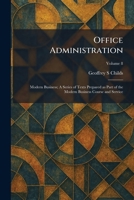 Office Administration: Modern Business; A Series of Texts Prepared as Part of the Modern Business Course and Service 102587627X Book Cover