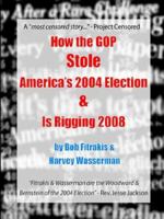 How the Gop Stole America's 2004 Election & Is Rigging 2008 097534028X Book Cover
