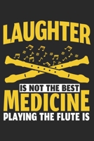 Laughter Is Not The Best Medicine Playing The Flute Is: Flute Notebook Blank Line Family Journal Lined with Lines 6x9 120 Pages Checklist Record Book ... Christmas Gift for Flute Player Flutist Gifts 167162307X Book Cover