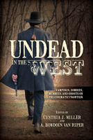 Undead in the West: Vampires, Zombies, Mummies, and Ghosts on the Cinematic Frontier 0810885441 Book Cover