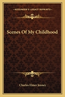 Scenes of My Childhood 0548396515 Book Cover