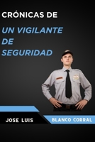Crónicas de un vigilante de seguridad (Spanish Edition) 8412868897 Book Cover