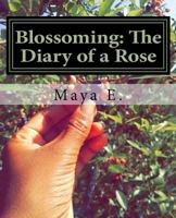 Blossoming: The Diary of a Rose 1976400546 Book Cover