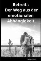 Befreit : Der Weg aus der emotionalen Abhängigkeit B0C63VJZ2Z Book Cover