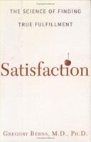 Satisfaction: Sensation Seeking, Novelty, and the Science of Finding True Fulfillment 0805081313 Book Cover