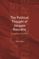 Political Thought of Jacques Ranciere: Creating Equality 0271034505 Book Cover