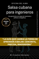 Salsa cubana para ingenieros: Una guía técnica con mapas de movimiento y partituras coreográficas (Spanish Edition) B0GN8J9TCX Book Cover