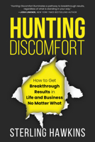 Hunting Discomfort: How to Get Breakthrough Results in Life and Business No Matter What 1637560141 Book Cover