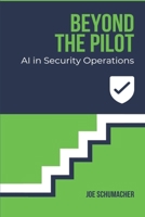 Beyond the Pilot: AI in Security Operations B0GKPB8KRY Book Cover