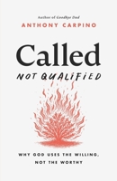 Called, Not Qualified: Why God Uses the Willing, Not the Worthy B0FHF2H9H2 Book Cover