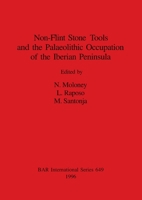 Non-Flint Stone Tools and the Palaeolithic Occupation of the Iberian Peninsula 0860548368 Book Cover