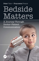 Bedside Matters: A Journey Through Doctor Patient Communication 0367467852 Book Cover