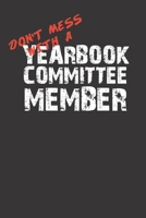 Don't Mess With A Yearbook Committee Member 120 Page Notebook Lined Journal For Lovers Of Making Yearbooks 1661257283 Book Cover