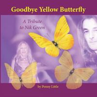 Goodbye Yellow Butterfly Color: Tribute to Nik Green 1719218218 Book Cover