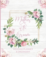 Mother of the Groom Wedding Planner & Organizer: Large Pink Floral Wedding Planning Organizer - Seating charts - Guest Lists - Detailed worksheets - Checklists and More 1079954449 Book Cover