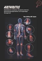 Arthritis: Risikofaktoren verstehen, Symptome erkennen, Behandlungsmöglichkeiten und langfristiges Management B0FRFNRGLK Book Cover