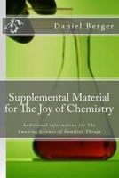 Supplemental Material for The Joy of Chemistry: Additional information for The Amazing Science of Familiar Things 1492989975 Book Cover
